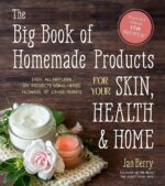 The Big Book of Homemade Products for Your Skin, Health and Home: Easy, All-Natural DIY Projects Using Herbs, Flowers and Other Plants - Image 2