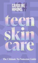 Teen Skincare: The new Sunday Times bestselling guide to clear teen skin – packed with insider tips, unbeatable routines and expert advice to help you feel your best, inside and out - Image 2